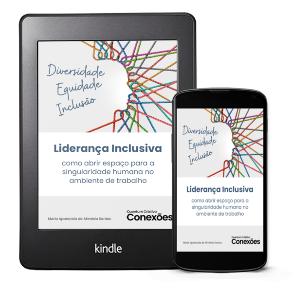 Coleção Quantum Criativo Conexões nº 2: Liderança Inclusiva: Como abrir espaço para a singularidade humana no ambiente de trabalho